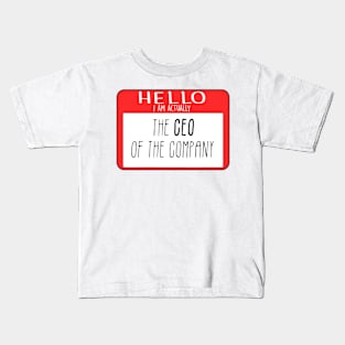 I Am Actually the CEO of the Company Kids T-Shirt